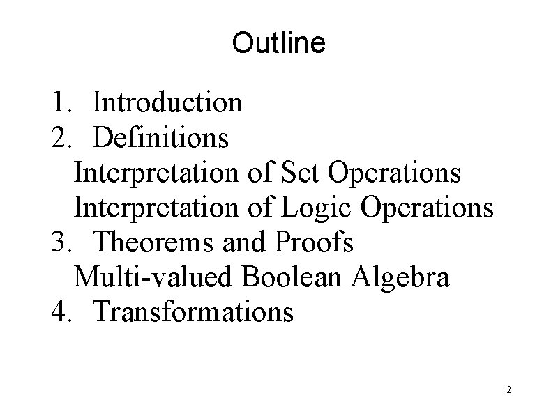 Outline 1. Introduction 2. Definitions Interpretation of Set Operations Interpretation of Logic Operations 3.