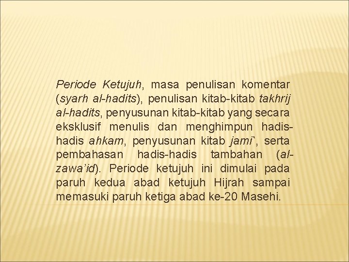 Periode Ketujuh, masa penulisan komentar (syarh al-hadits), penulisan kitab-kitab takhrij al-hadits, penyusunan kitab-kitab yang