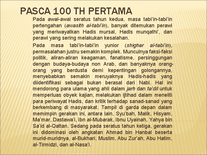 PASCA 100 TH PERTAMA Pada awal-awal seratus tahun kedua, masa tabi’in-tabi’in pertengahan (awasith al-tabi’in),