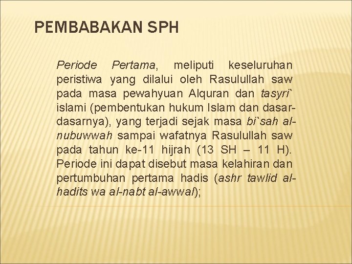 PEMBABAKAN SPH Periode Pertama, meliputi keseluruhan peristiwa yang dilalui oleh Rasulullah saw pada masa