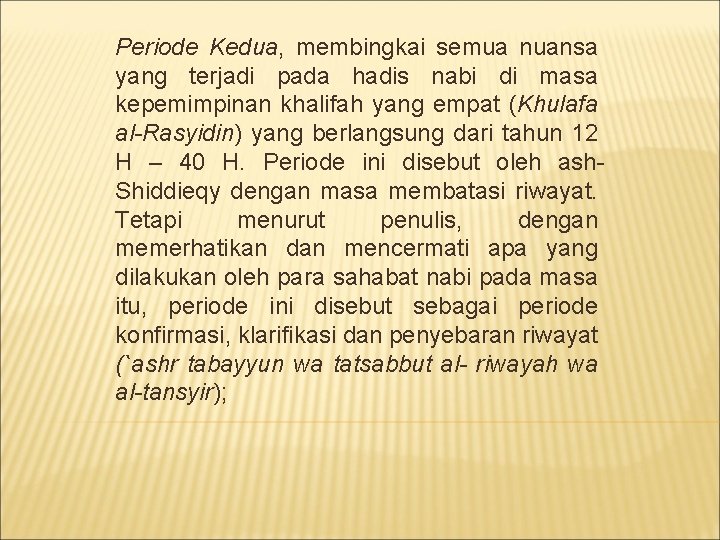 Periode Kedua, membingkai semua nuansa yang terjadi pada hadis nabi di masa kepemimpinan khalifah