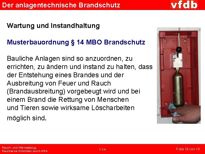 Der anlagentechnische Brandschutz Wartung und Instandhaltung Musterbauordnung § 14 MBO Brandschutz Bauliche Anlagen sind