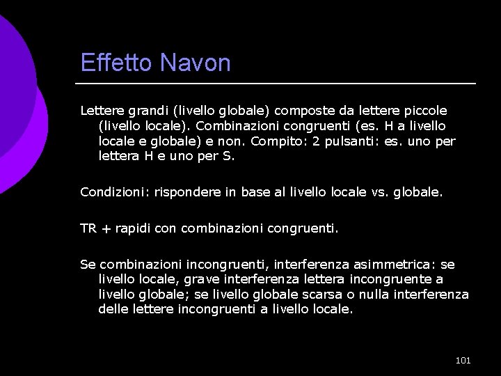 Effetto Navon Lettere grandi (livello globale) composte da lettere piccole (livello locale). Combinazioni congruenti