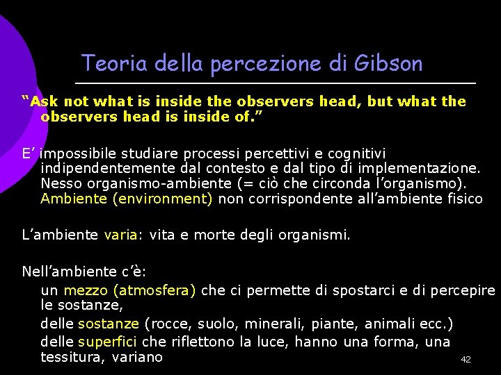Teoria della percezione di Gibson “Ask not what is inside the observers head, but