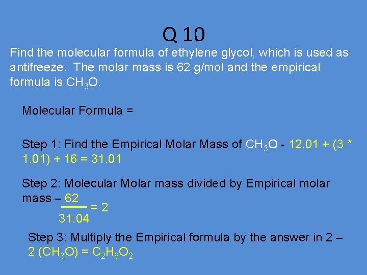 Q 10 Find the molecular formula of ethylene glycol, which is used as antifreeze.