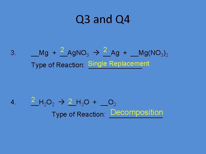 Q 3 and Q 4 3. 2 2 __Mg + __Ag. NO __Ag +