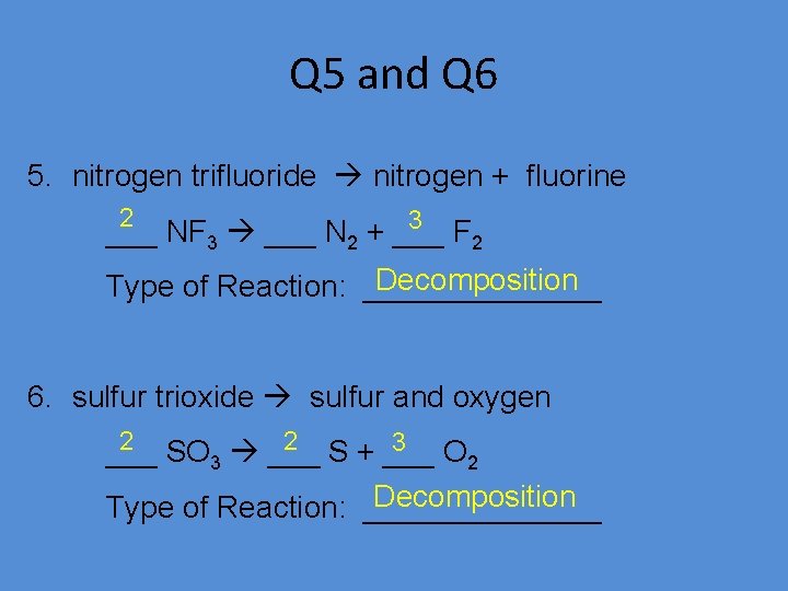 Q 5 and Q 6 5. nitrogen trifluoride nitrogen + fluorine 2 3 F