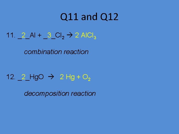 Q 11 and Q 12 11. _2_Al + _3_Cl 2 2 Al. Cl 3