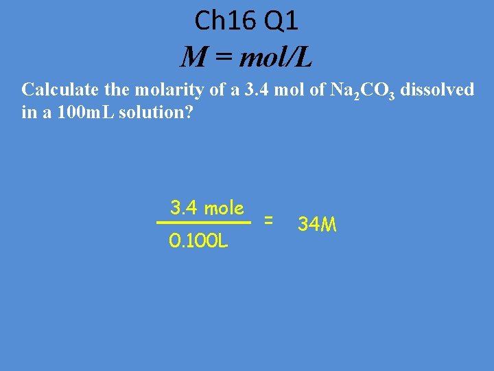 Ch 16 Q 1 M = mol/L Calculate the molarity of a 3. 4