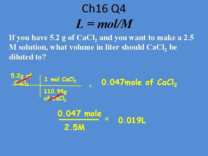 Ch 16 Q 4 L = mol/M If you have 5. 2 g of