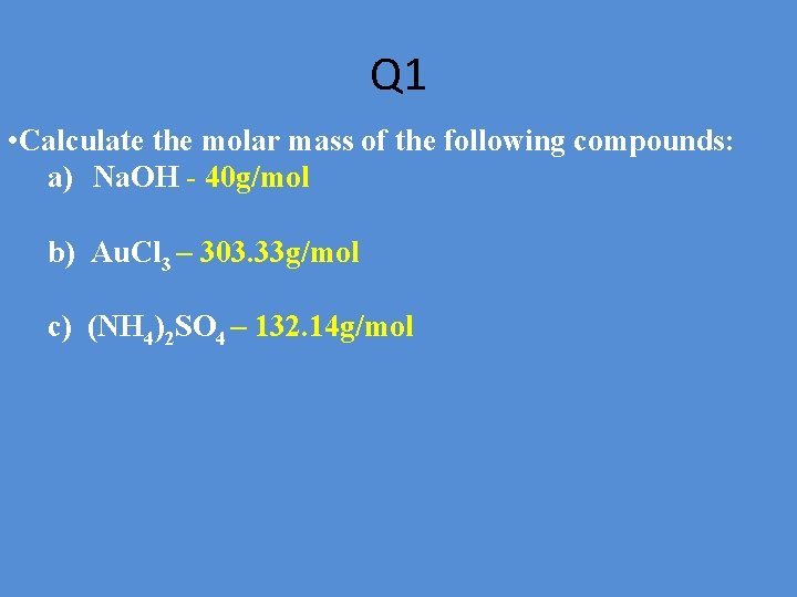 Q 1 • Calculate the molar mass of the following compounds: a) Na. OH