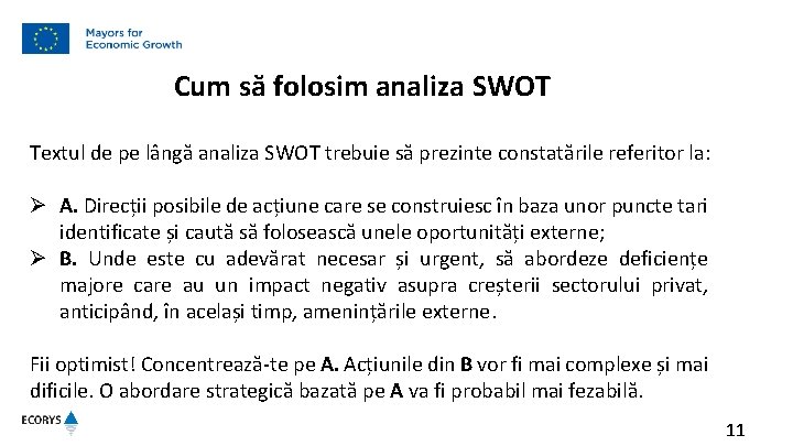 Cum să folosim analiza SWOT Textul de pe lângă analiza SWOT trebuie să prezinte