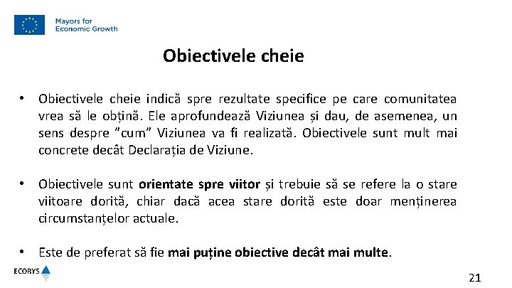 Obiectivele cheie • Obiectivele cheie indică spre rezultate specifice pe care comunitatea vrea să