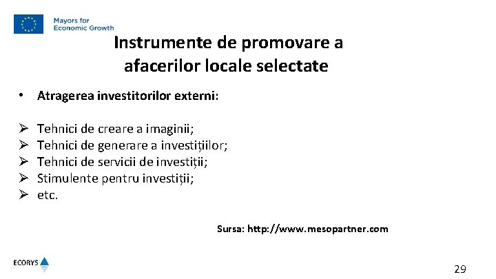 Instrumente de promovare a afacerilor locale selectate • Atragerea investitorilor externi: Ø Ø Instrumente de promovare a afacerilor locale selectate • Atragerea investitorilor externi: Ø Ø