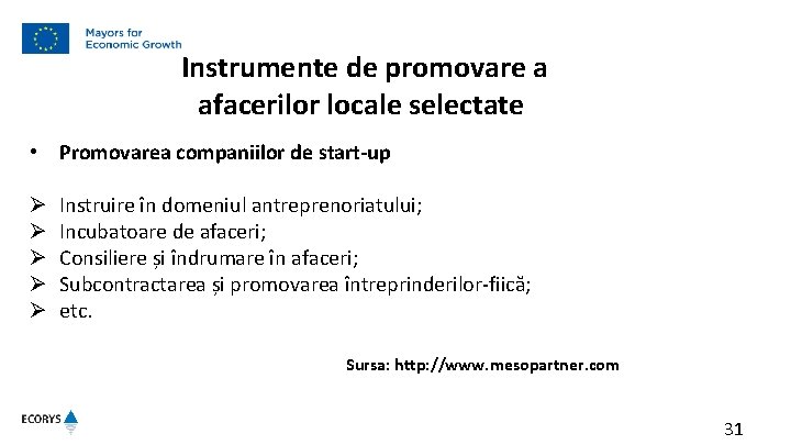 Instrumente de promovare a afacerilor locale selectate • Promovarea companiilor de start-up Ø Instrumente de promovare a afacerilor locale selectate • Promovarea companiilor de start-up Ø