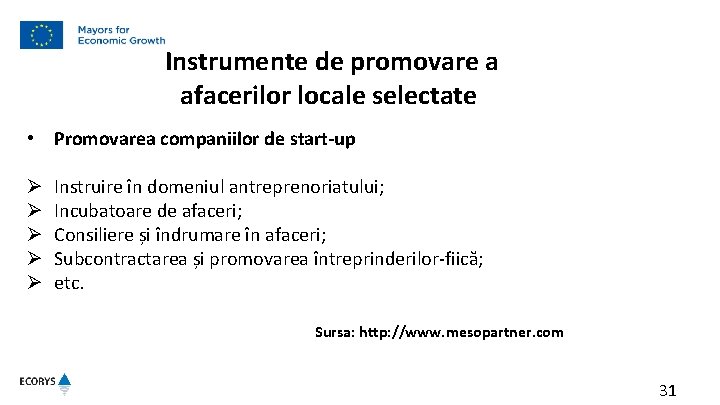  Instrumente de promovare a afacerilor locale selectate • Promovarea companiilor de start-up Ø