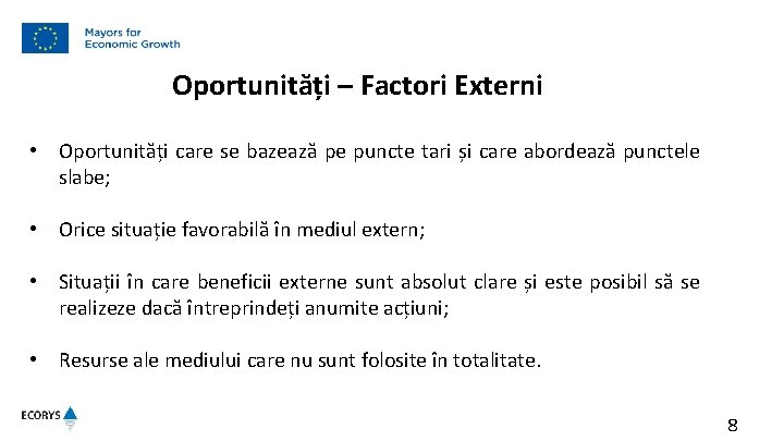 Oportunități – Factori Externi • Oportunități care se bazează pe puncte tari și care Oportunități – Factori Externi • Oportunități care se bazează pe puncte tari și care