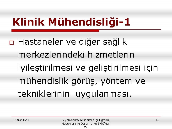 Klinik Mühendisliği-1 o Hastaneler ve diğer sağlık merkezlerindeki hizmetlerin iyileştirilmesi ve geliştirilmesi için mühendislik