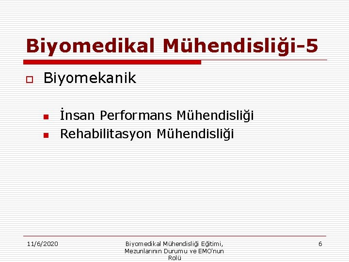 Biyomedikal Mühendisliği-5 o Biyomekanik n n 11/6/2020 İnsan Performans Mühendisliği Rehabilitasyon Mühendisliği Biyomedikal Mühendisliği