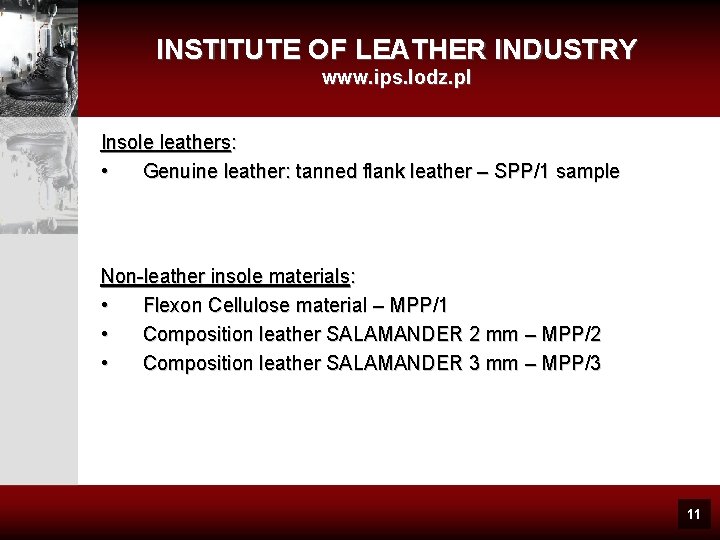 INSTITUTE OF LEATHER INDUSTRY www. ips. lodz. pl Insole leathers: • Genuine leather: tanned