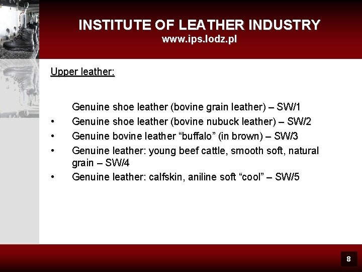 INSTITUTE OF LEATHER INDUSTRY www. ips. lodz. pl Upper leather: • • Genuine shoe