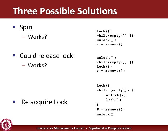 Three Possible Solutions § Spin – Works? § Could release lock – Works? §