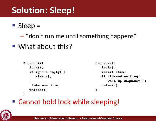 Solution: Sleep! § Sleep = – “don’t run me until something happens” § What