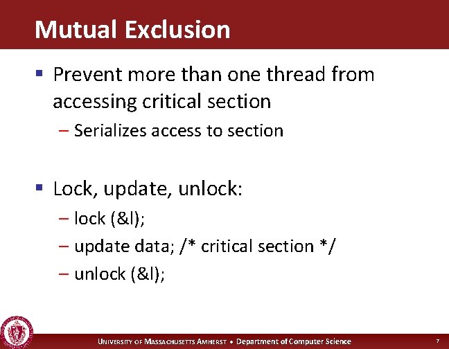 Mutual Exclusion § Prevent more than one thread from accessing critical section – Serializes