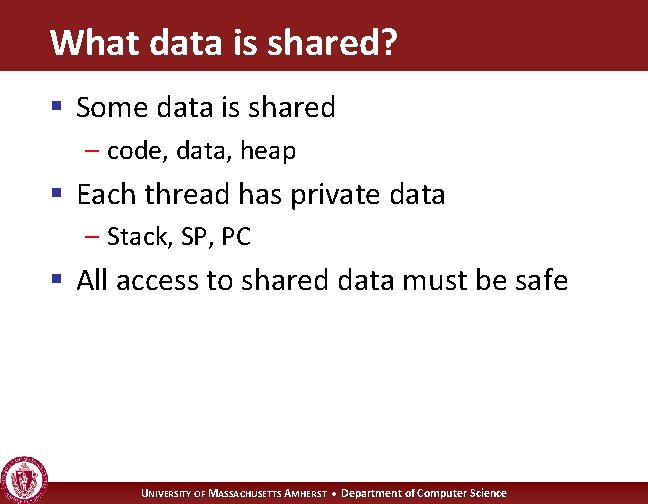 What data is shared? § Some data is shared – code, data, heap §