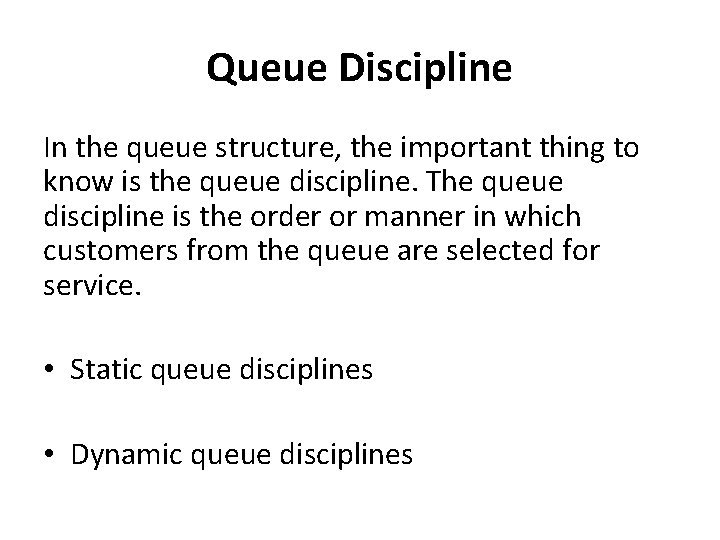 Queue Discipline In the queue structure, the important thing to know is the queue