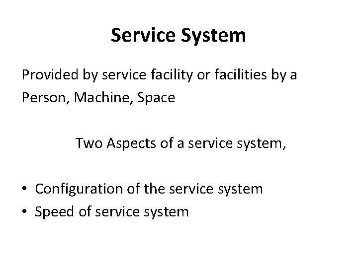 Service System Provided by service facility or facilities by a Person, Machine, Space Two