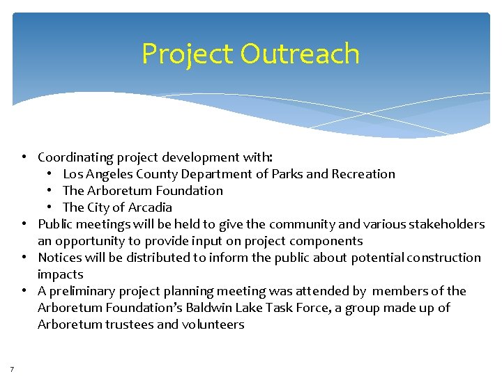 Project Outreach • Coordinating project development with: • Los Angeles County Department of Parks