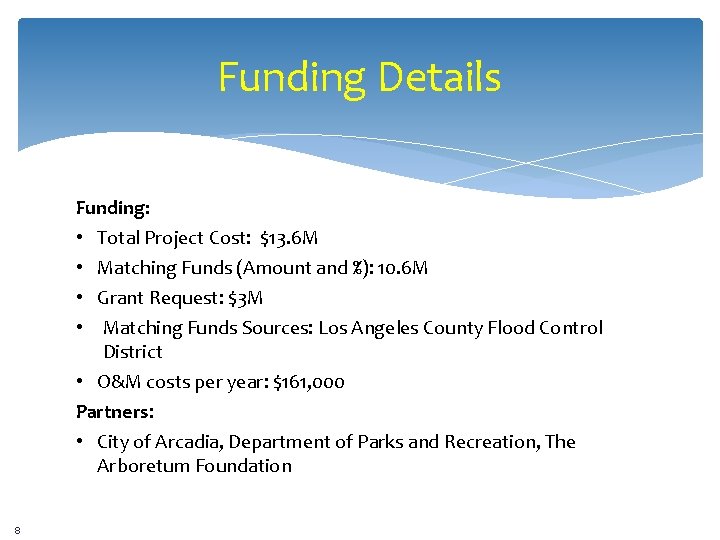Funding Details Funding: Total Project Cost: $13. 6 M Matching Funds (Amount and %):