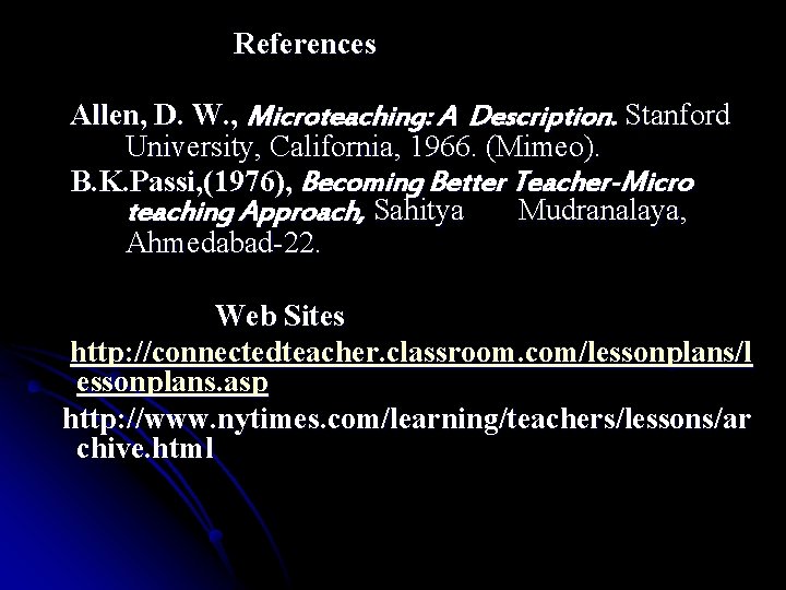 References Allen, D. W. , Microteaching: A Description. Stanford University, California, 1966. (Mimeo). B.
