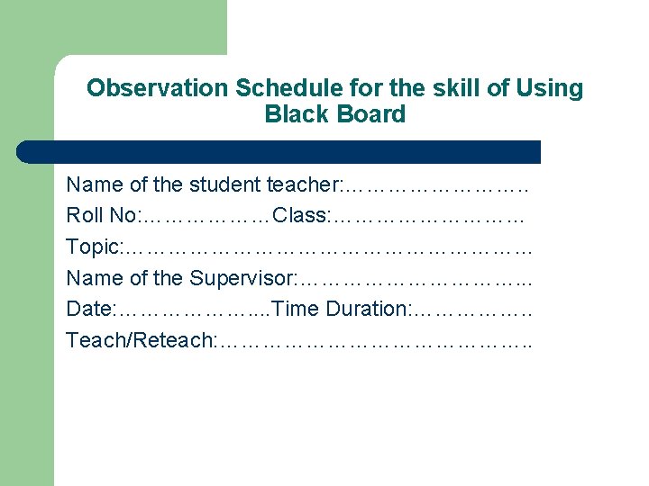 Observation Schedule for the skill of Using Black Board Name of the student teacher: