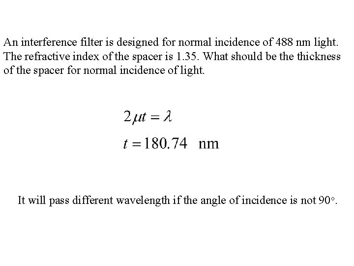 An interference filter is designed for normal incidence of 488 nm light. The refractive