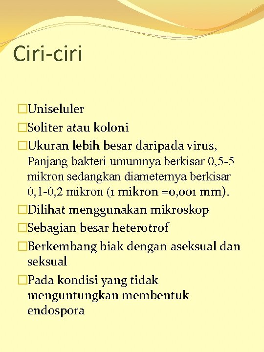 Ciri-ciri �Uniseluler �Soliter atau koloni �Ukuran lebih besar daripada virus, Panjang bakteri umumnya berkisar