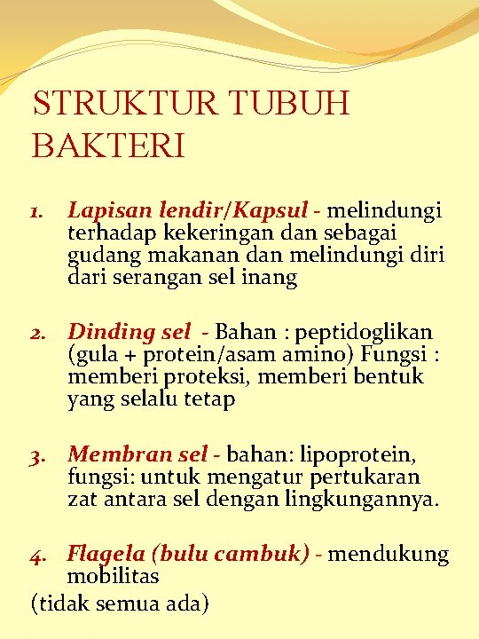 STRUKTUR TUBUH BAKTERI 1. Lapisan lendir/Kapsul - melindungi terhadap kekeringan dan sebagai gudang makanan