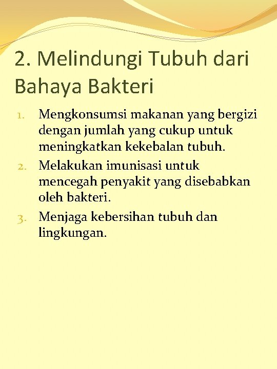 2. Melindungi Tubuh dari Bahaya Bakteri Mengkonsumsi makanan yang bergizi dengan jumlah yang cukup