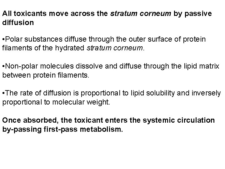All toxicants move across the stratum corneum by passive diffusion • Polar substances diffuse