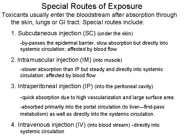 Special Routes of Exposure Toxicants usually enter the bloodstream after absorption through the skin,