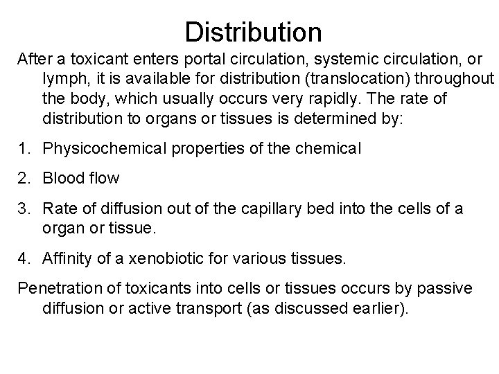 Distribution After a toxicant enters portal circulation, systemic circulation, or lymph, it is available
