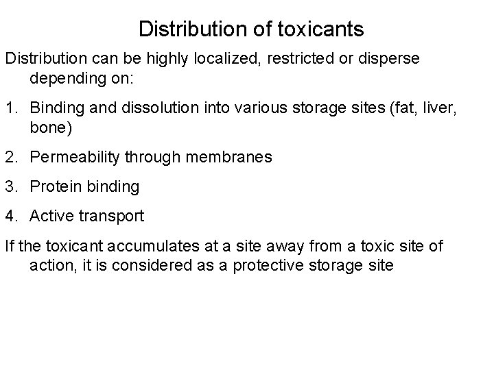 Distribution of toxicants Distribution can be highly localized, restricted or disperse depending on: 1.