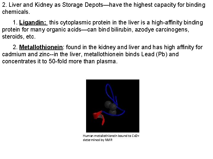 2. Liver and Kidney as Storage Depots—have the highest capacity for binding chemicals. 1.