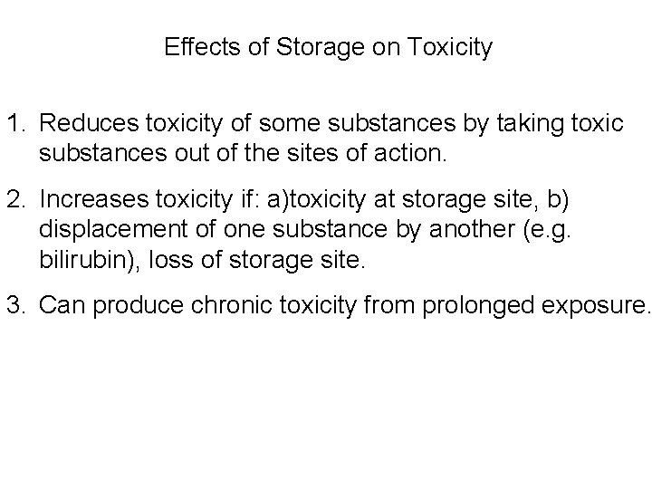 Effects of Storage on Toxicity 1. Reduces toxicity of some substances by taking toxic