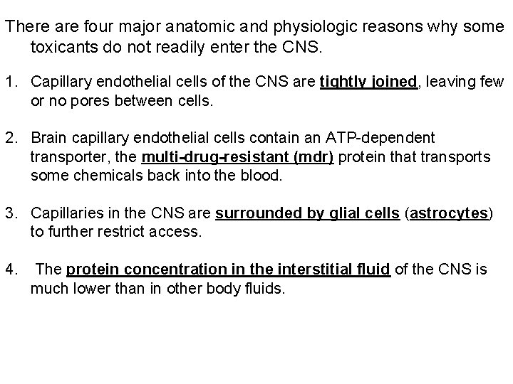There are four major anatomic and physiologic reasons why some toxicants do not readily