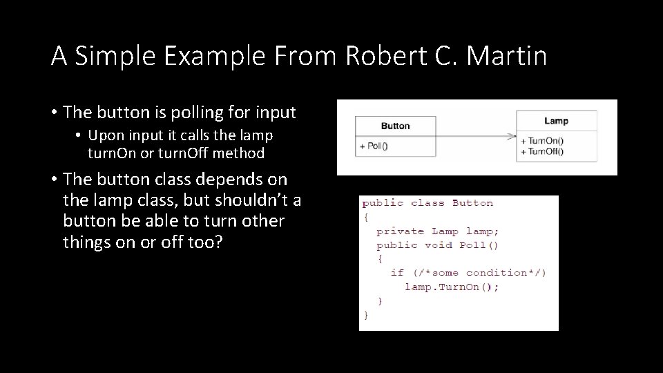 A Simple Example From Robert C. Martin • The button is polling for input