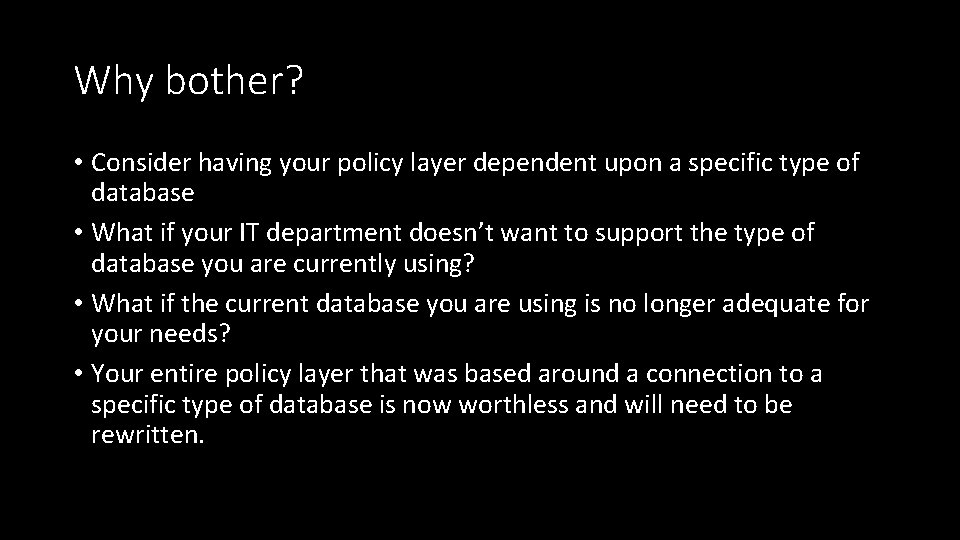 Why bother? • Consider having your policy layer dependent upon a specific type of