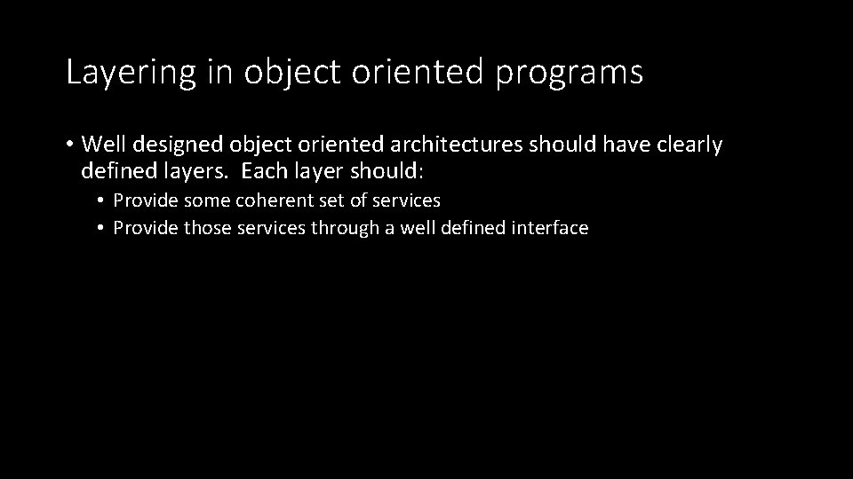 Layering in object oriented programs • Well designed object oriented architectures should have clearly