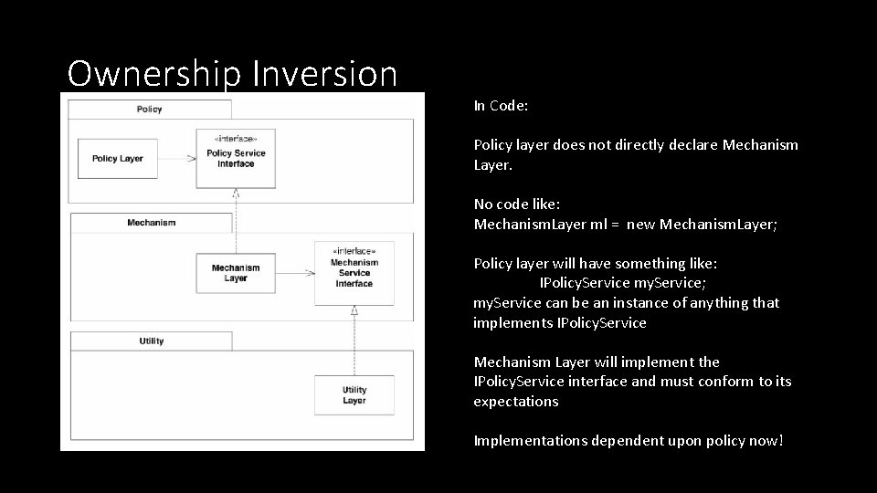 Ownership Inversion In Code: Policy layer does not directly declare Mechanism Layer. No code
